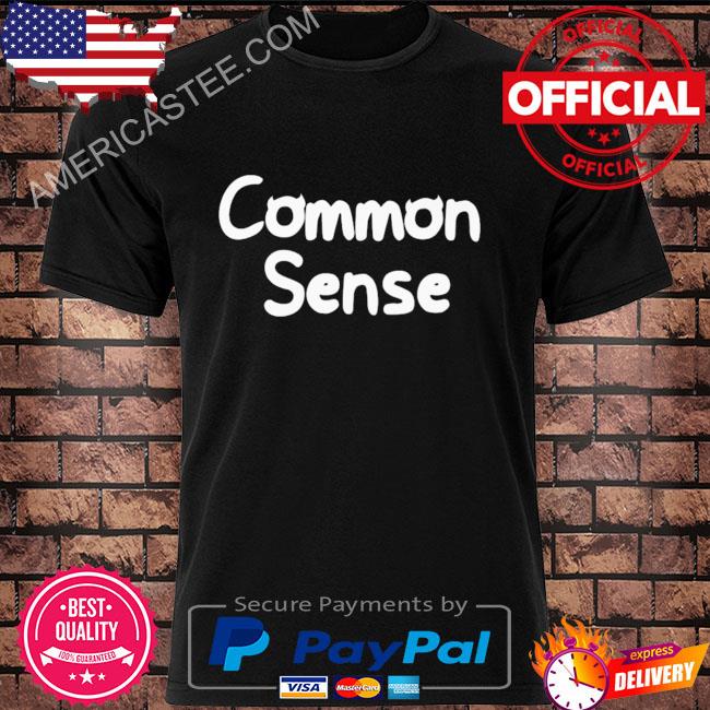 Common sense 2022 shirt