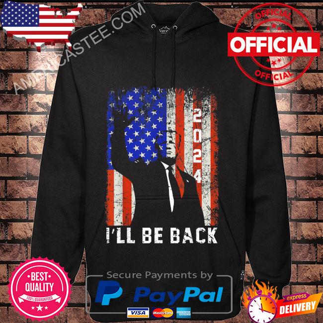 Donald Trump 2024 I'll be back American flag s Hoodie black
