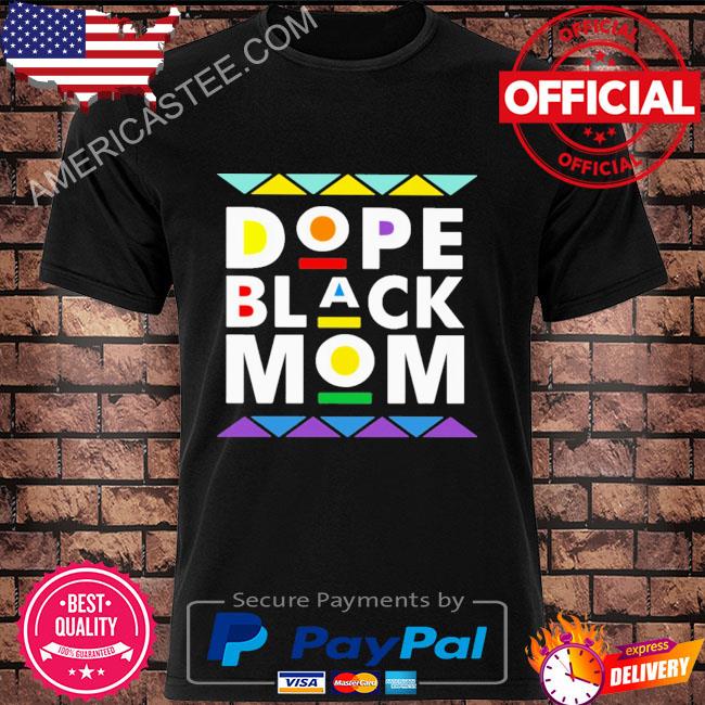 Dope black mom shirt