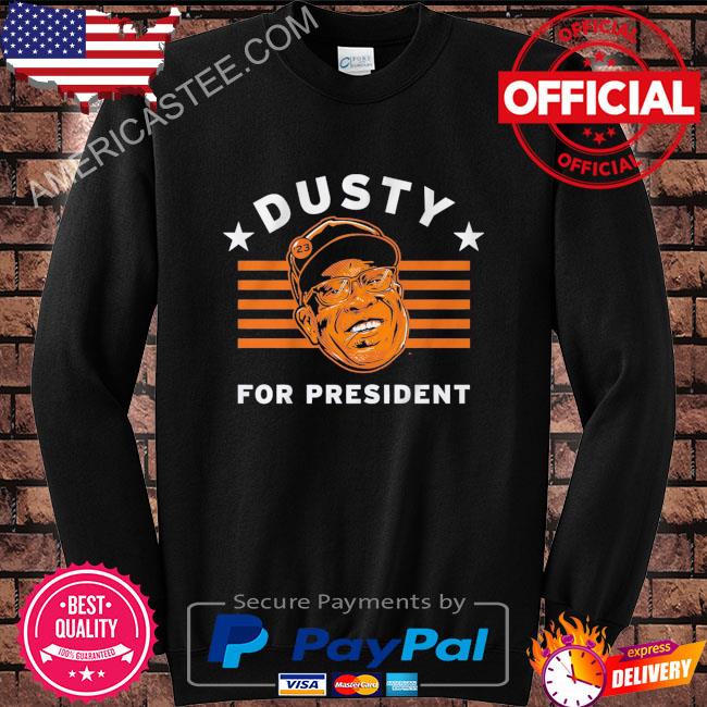 Official Dusty Baker For President shirt, hoodie, tank top