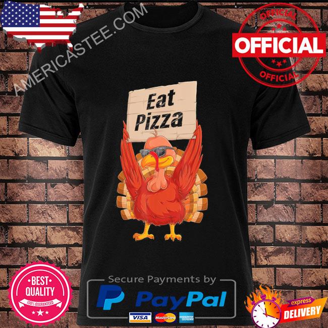 Eat Pizza Thanksgiving T Shirt
