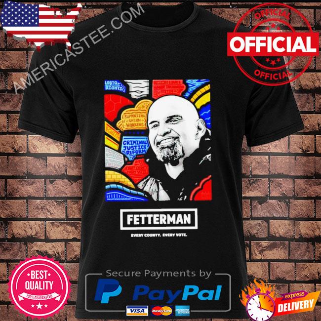 Fetterman Every County Every Vote shirt