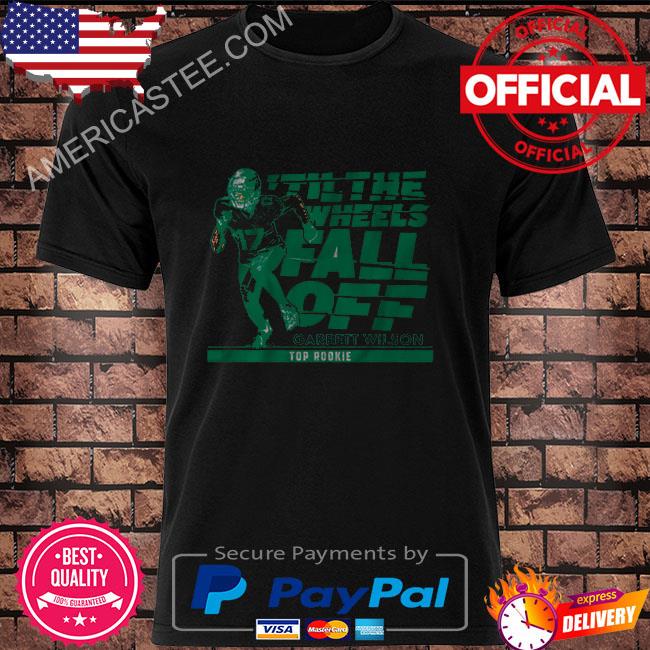 Top Rookie 'Till The Wheels Fall Off Garrett Wilson shirt, hoodie, sweater,  long sleeve and tank top