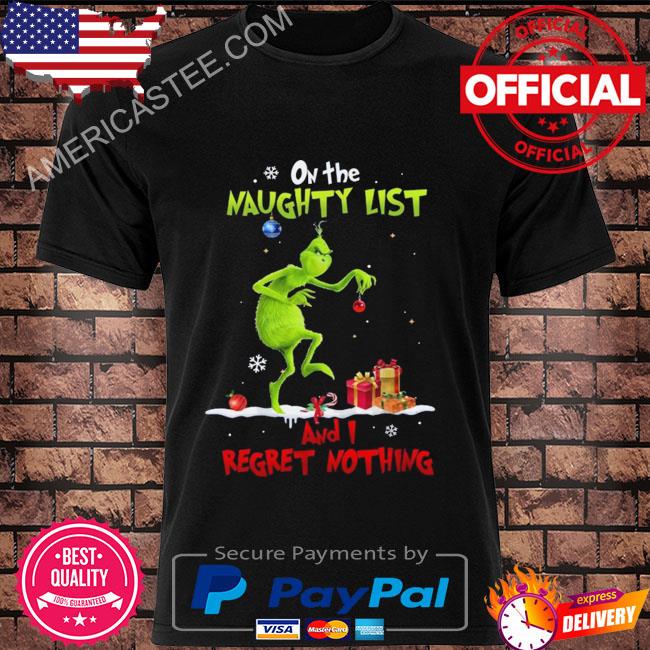 Grinch on the naughty list and I regret nothing Christmas sweater