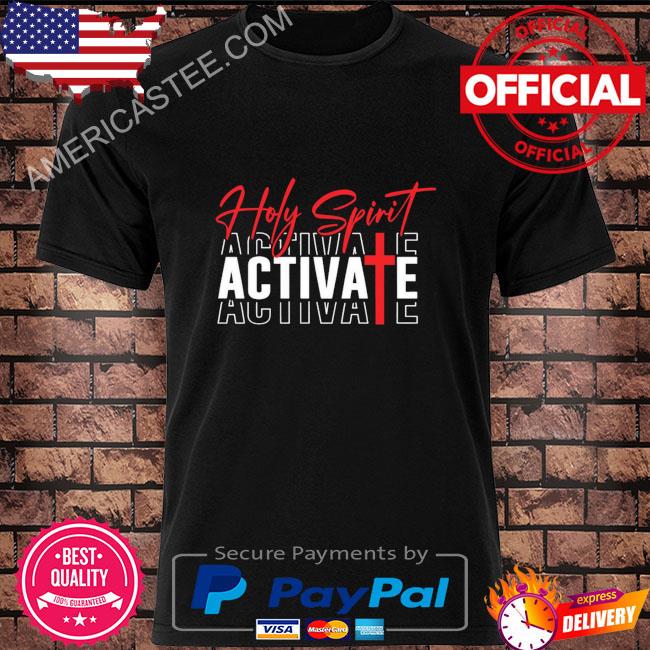 Holy spirit activate 2022 shirt