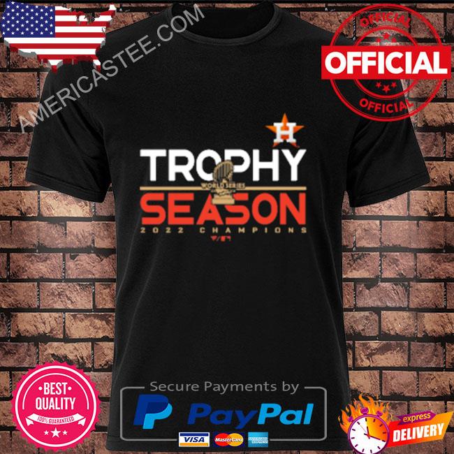 Houston Astros Trophy Season 2022 Champions shirt, hoodie, sweater, long  sleeve and tank top