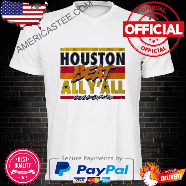 Houston astros beat all y'all 2022 champs shirt