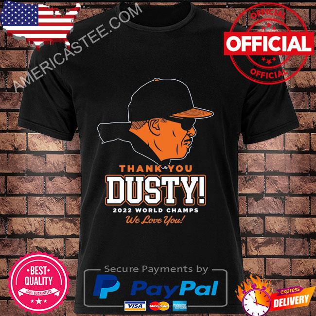 Houston astros thank you dusty 2022 world champs we love you shirt