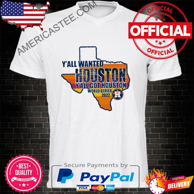 Houston astros y'all wanted world series champions 2022 shirt