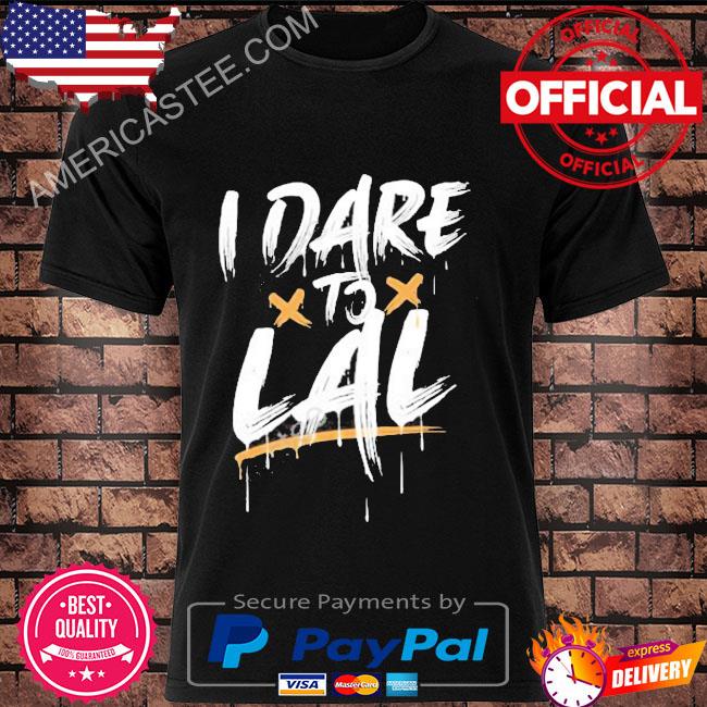 I dare to lal 2022 shirt