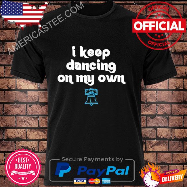 I Keep Dancing on My Own Shirt