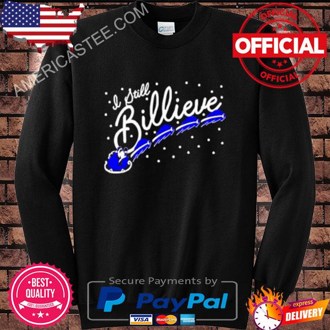 I Still Billieve Buffalo Bills shirt, hoodie, sweater, long sleeve