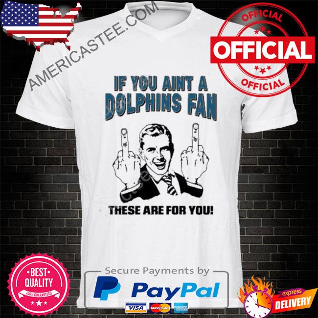 If you aint a Dolphins fan these are for you middle fingers shirt, hoodie,  sweater and v-neck t-shirt