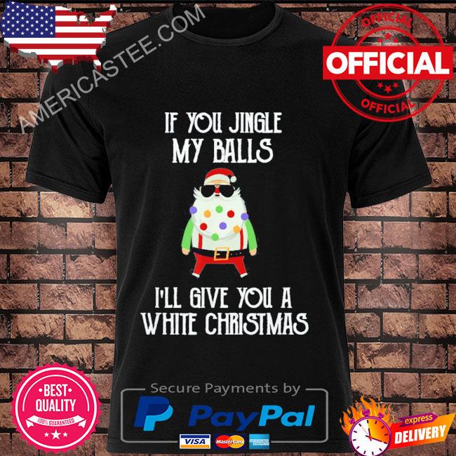 If you jingle my balls I'll give you a white Christmas sweater