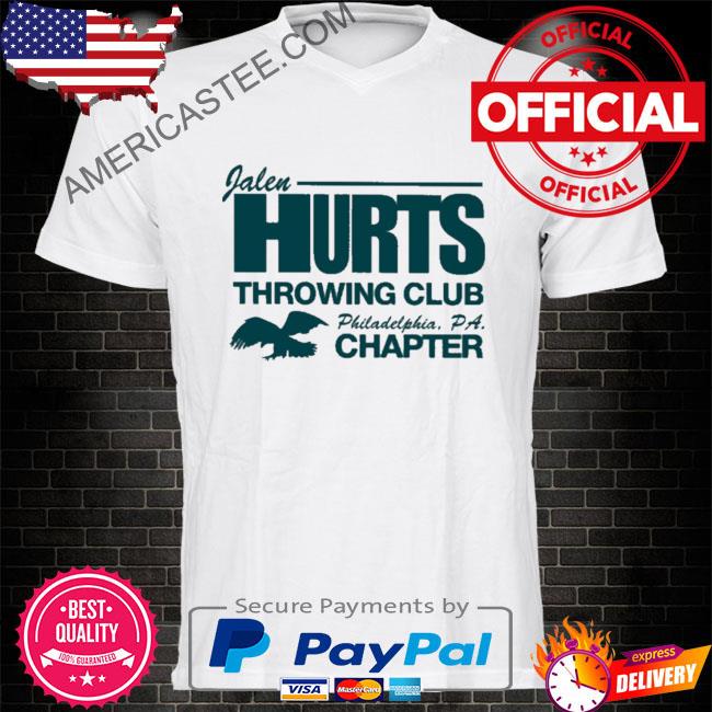 Official Official Jalen Hurts Throwing Club Philadelphia PA Chapter T-Shirt,  hoodie, sweater, long sleeve and tank top