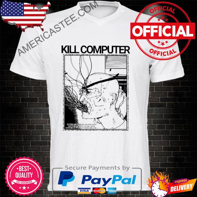 Kill Computer Shirt Rory Blank Shirt