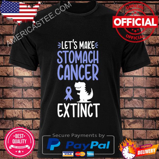 Let's make stomach cancer extinct t-rex shirt