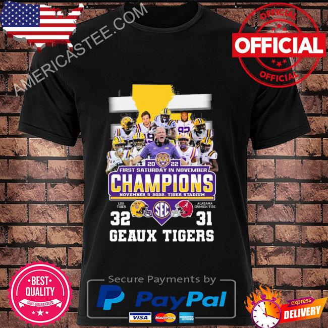 LSU Tigers 2022 First Saturday in november Champions LSU 32-31 Alabama Geaux  Tigers shirt