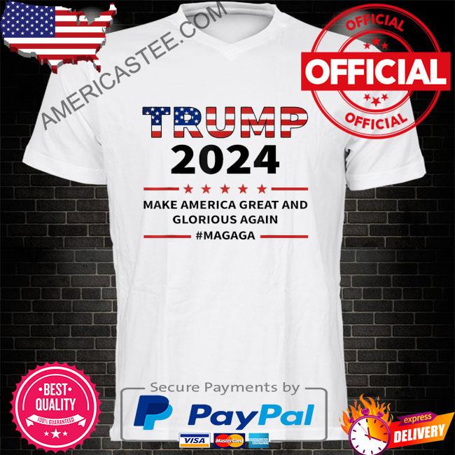 MAGAGA Trump 2024 Make America Great And Glorious Again Shirt
