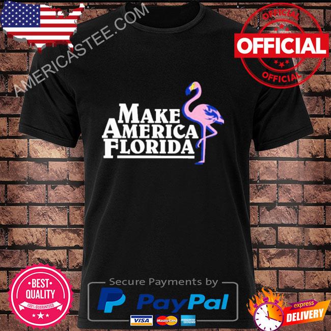 Make america florida flamingo shirt