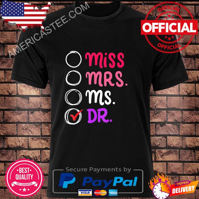 Miss mrs ms dr shirt