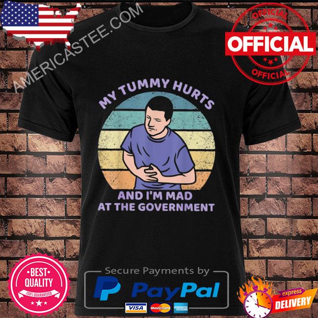 My tummy hurts and I'm mad at the government vintage shirt