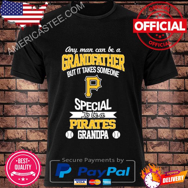 Official It takes someone special to be a Pittsburgh pirates grandpa shirt