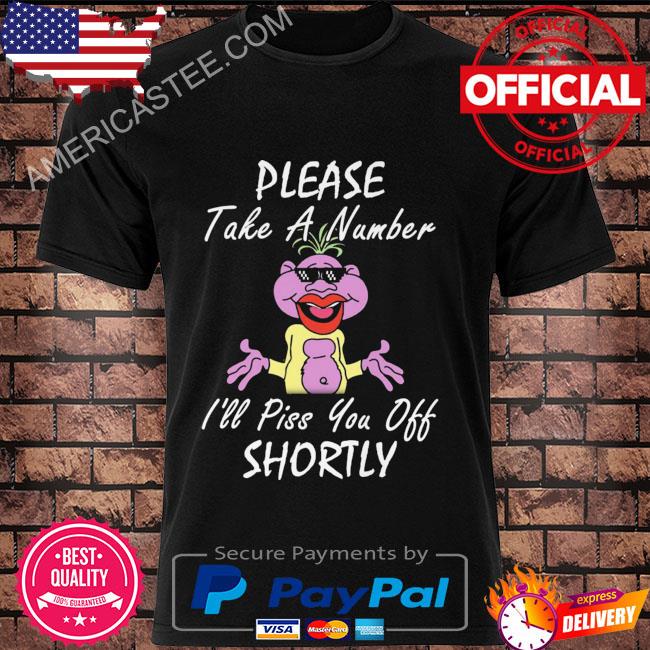 Peanut Jeff Dunham please take a number I'll piss you off shortly shirt