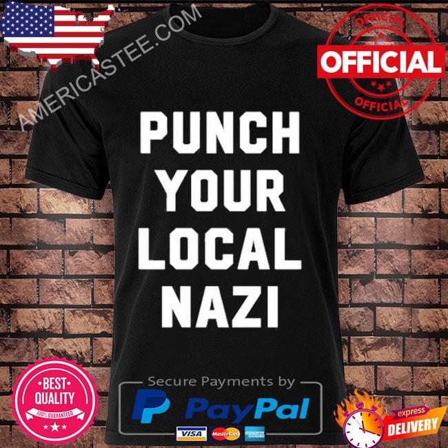 Punch Your Local Nazi Shirt