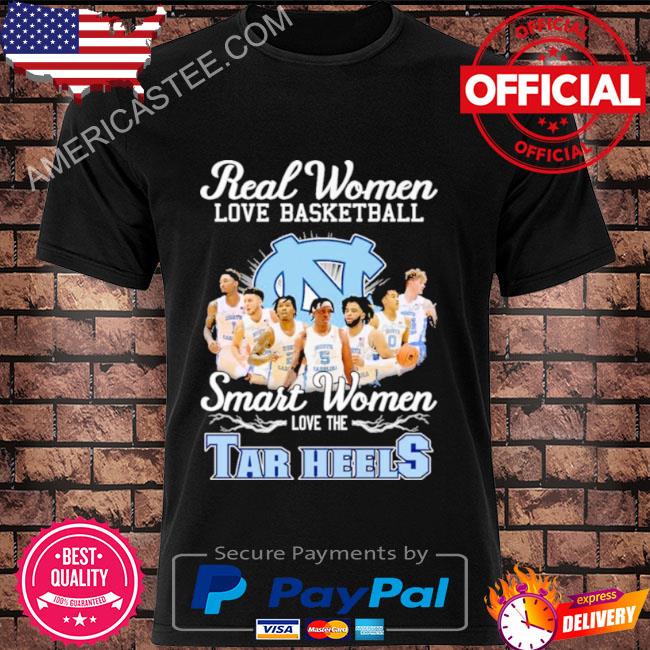 Real Women Love Basketball Smart Women Love The North Carolina Tar Heels Shirt