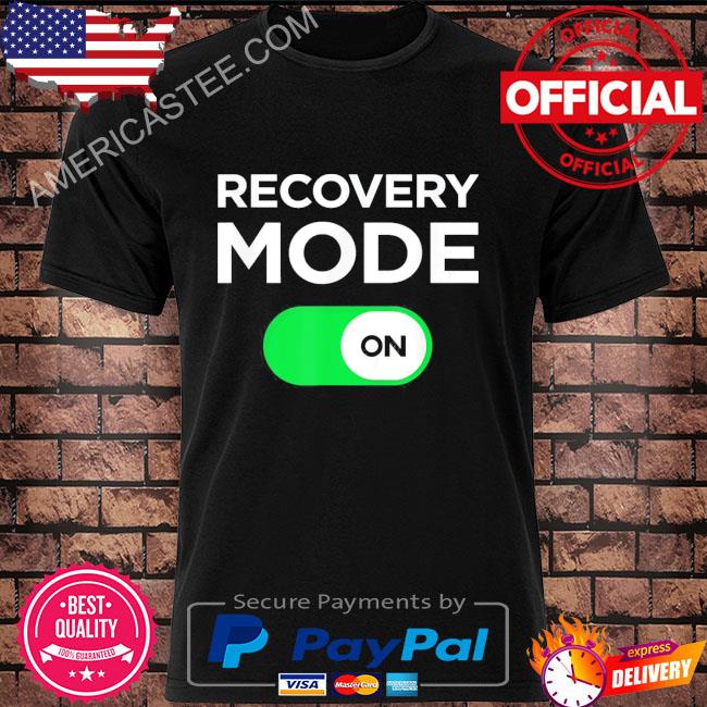 Recovery Mode On Get Well Soon Shirt