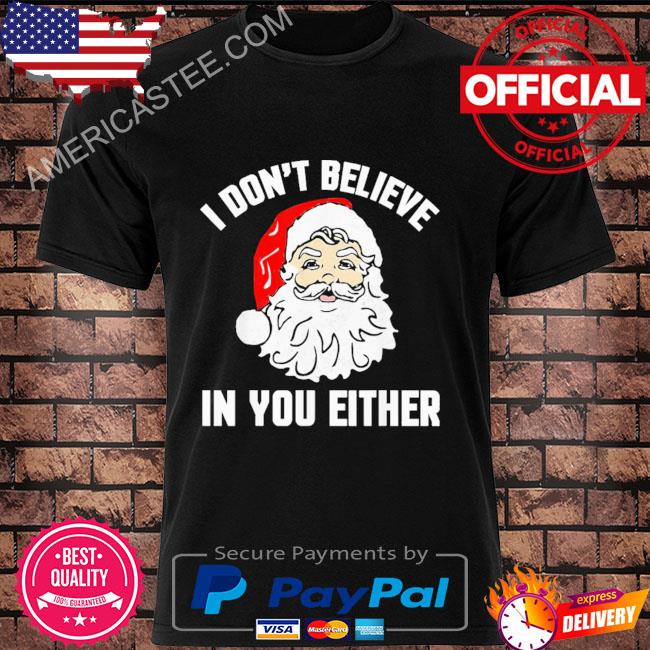 Santa claus I don't believe in you either Christmas sweater
