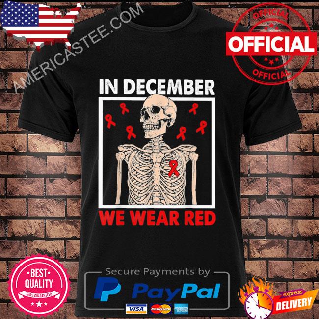 Skeleton In december we wear red skeleton world aids day red ribbon shirt