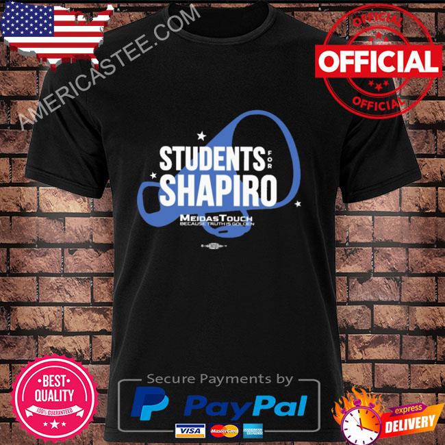 Students for shapiro meidastouch because truth is golden 2022 shirt