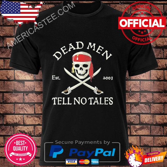 The caribbean dead men tell no tales shirt