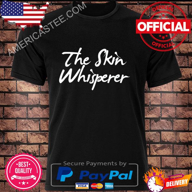The skin whisperer shirt