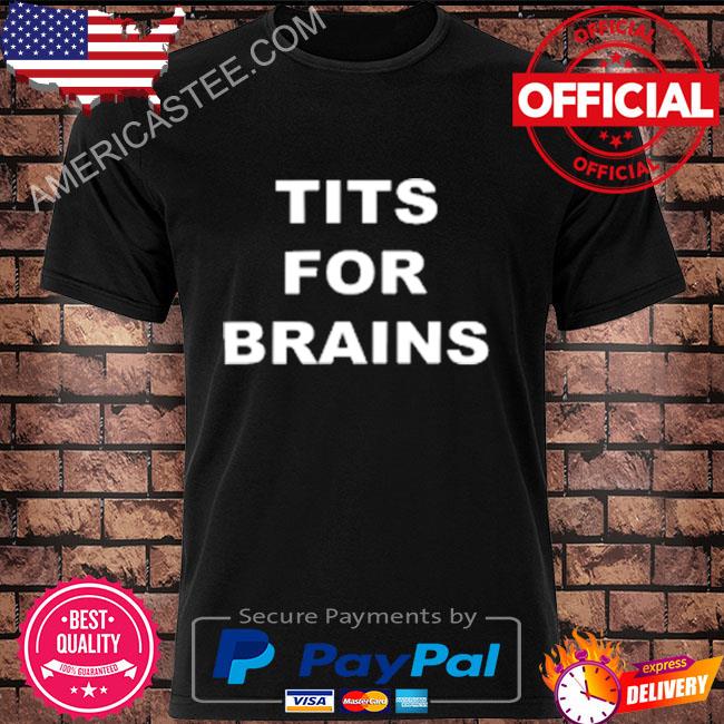 Tits For Brain T-Shirt