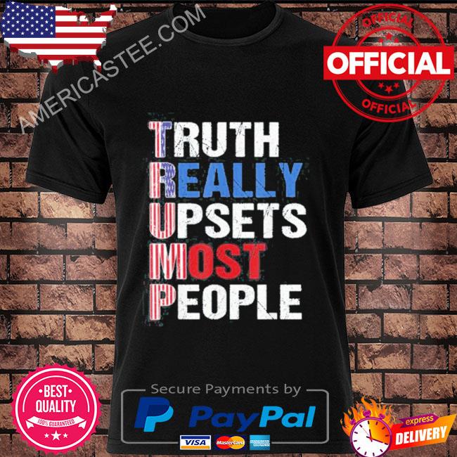 Trump 2024 Truth Really Upsets Most People US Flag Classic Shirt