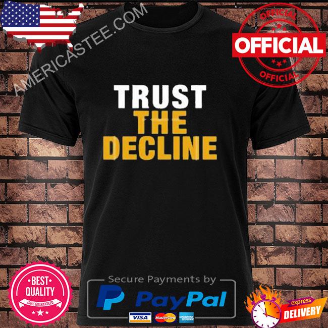 Trust the decline 2022 shirt