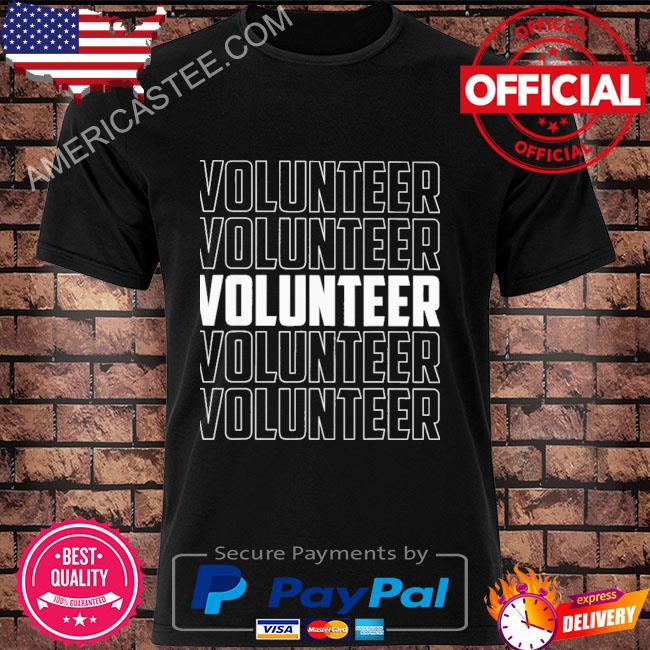 Volunteer volunteer volunteer volunteer volunteer shirt