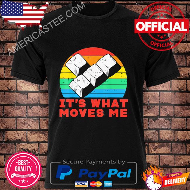 WASD What Moves Me Shirt