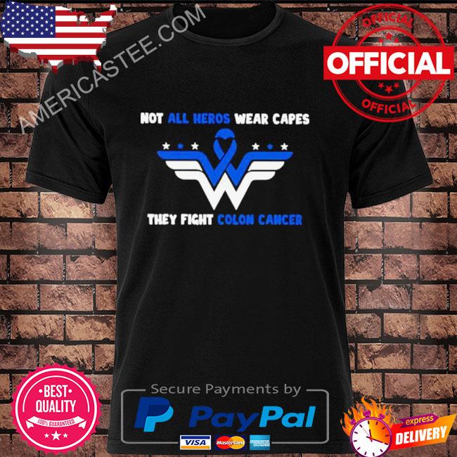 Wonder Women Not all Heroes wear Capes they fight Colon cancer shirt