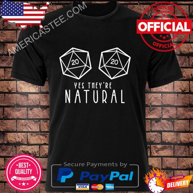 Yes They're Natural D20 Shirt