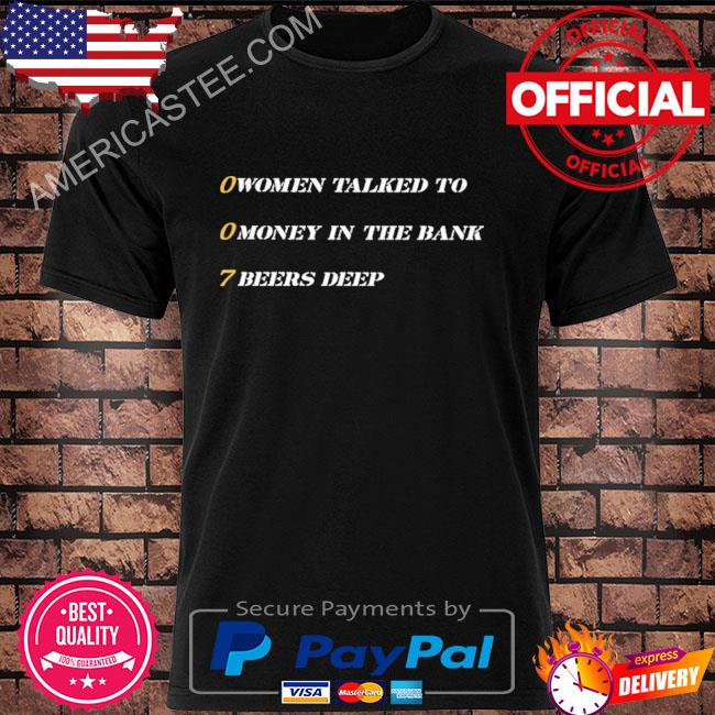 007 Women Talked To Money In The Bank Beers Deep Shirt