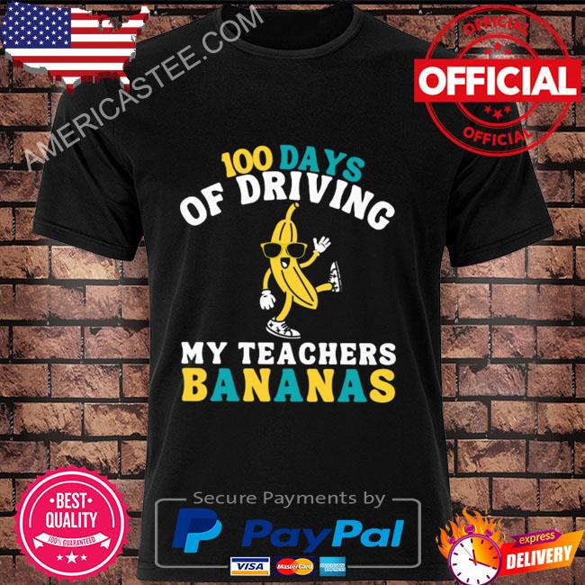 100 days of driving my teachers banana kids school day shirt