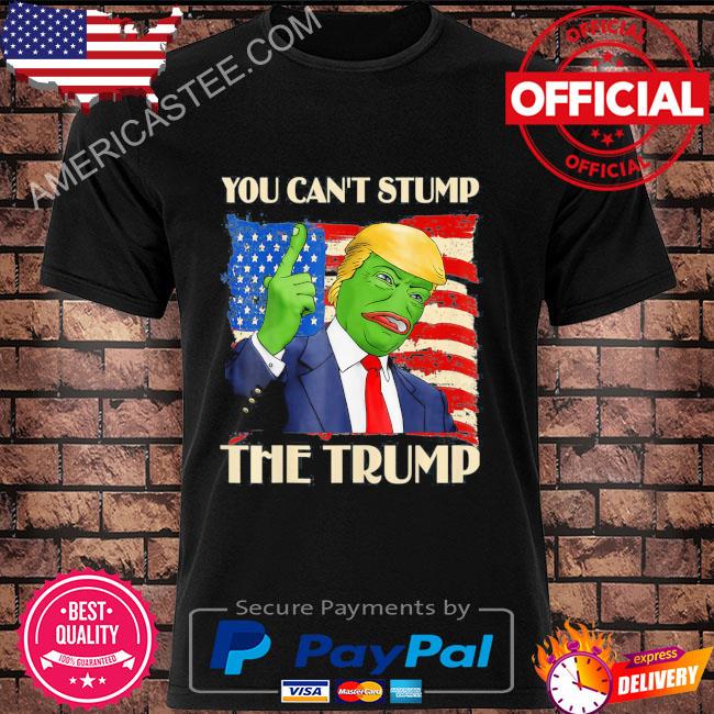 You can't stump the Trump pepe Donald Trump republican American flag shirt