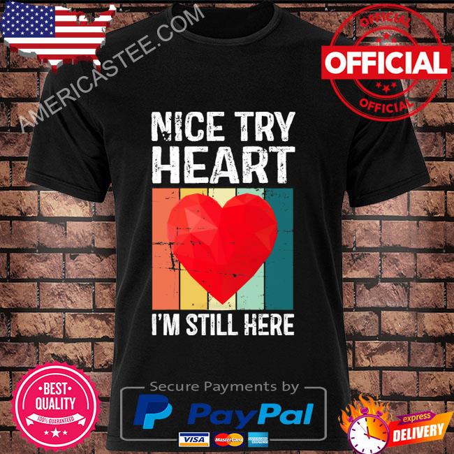 Attack Survivor Nice Try Heart T-Shirt