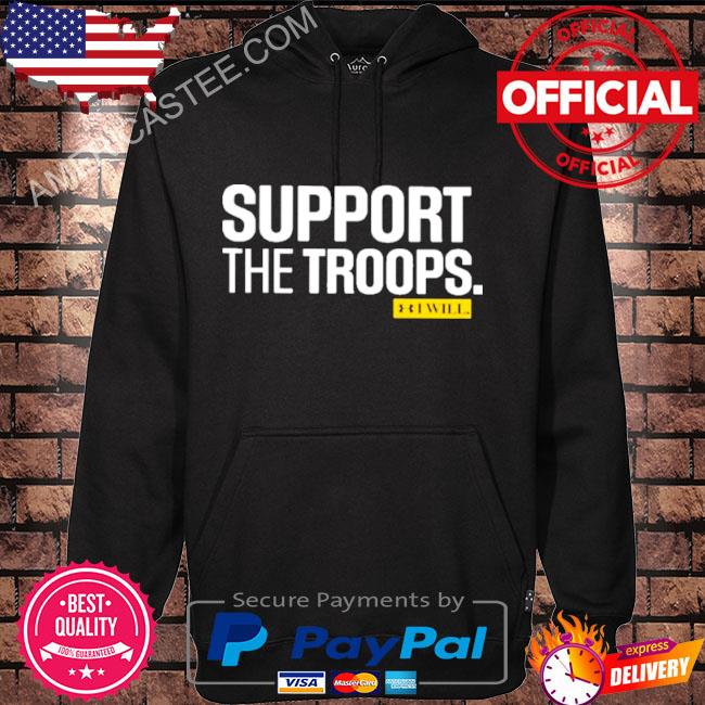 Support the troops I will s Hoodie black