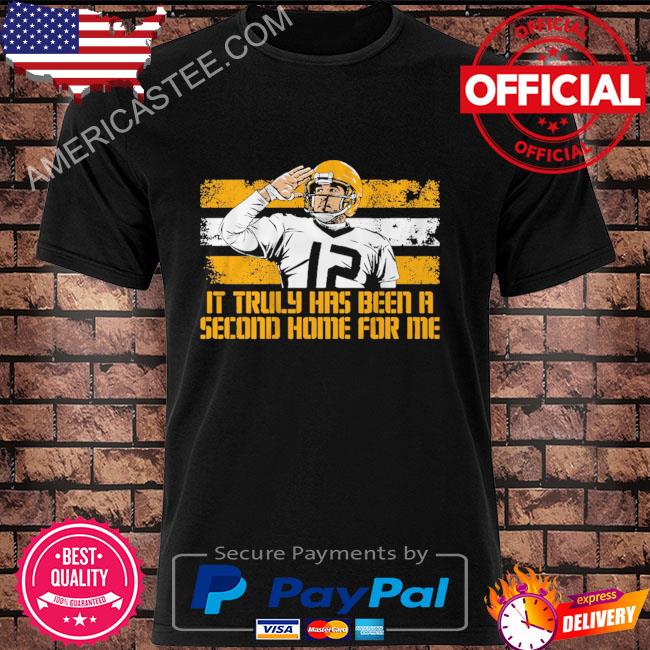 Aaron rodgers it truly has been a second home for me shirt