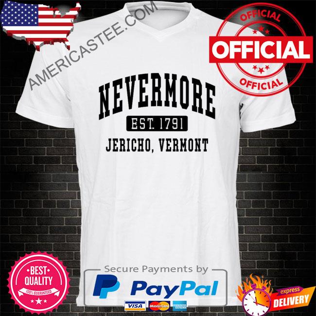 Addams nevermore est 1791 jericho vermont shirt